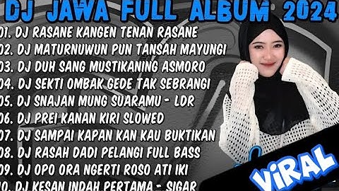 DJ JAWA FULL ALBUM 2024-2025 FULL BASS - DJ RASANE KANGEN TENAN RASANE PANGAREPAN FULL ALBUM TERBARU