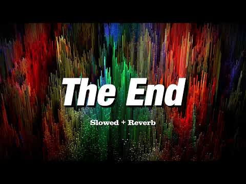 The End LLow Slowed Reverb 
