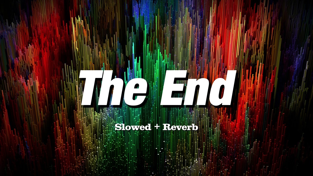 The End - LLow (Slowed + Reverb)