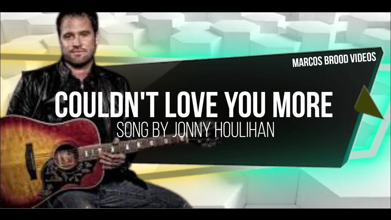 COULDN T LOVE YOU MORE KARAOKE JONNY HOULIHAN YouTube couldn-t-love-you-more-karaoke-jonny-houlihan-youtube