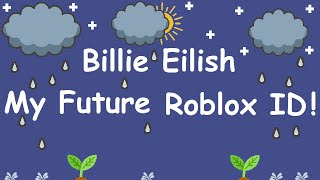 Billie Eilish My Future Roblox Code And Id My Future Roblox Code And Id Youtube - roblox id billie eilish