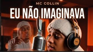 MC Collin - Eu Não Imaginava (Remix) Prod: Paulo Kibrilha 