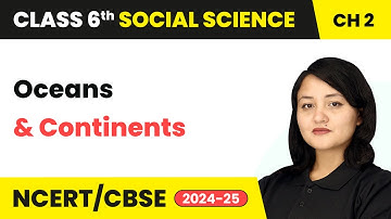 Oceans - Oceans and Continents | Class 6 Social Science Chapter 2 | CBSE 2025-26