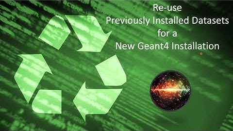 #Howto Re-use #Datasets from Old #Geant4 #Installations