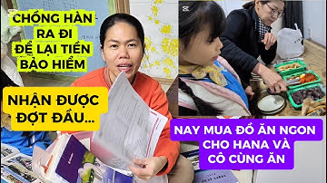 141# TIỀN BẢO HIỂM NHẬN ĐỢT ĐẦU CỦA CK HÀN ĐƯỢC BAO NHIÊU..ĐEM GIẤY TỜ CỦA CK NHỜ EM CK COI GIÚP..