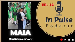 Meu Diário em Cork com Maia - In Pulse Podcast 14