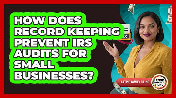 How Does Record Keeping Prevent IRS Audits For Small Businesses? - Latino Family Filing