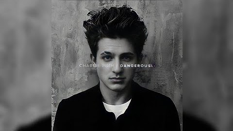 Charlie Puth - Dangerously (HQ FLAC)