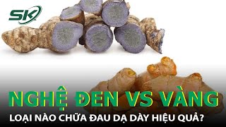 Nghệ Chữa Đau Dạ Dày Thế Nào Mới Đúng? I SKĐS