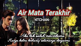 Download Lagu AIR MATA TERAKHIR//4TCHAN  MP3