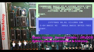 C128 Basic V7 Update / Kernal und JiffyDOS zusammenstellen und installieren