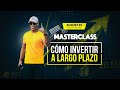 MasterClass Con Oliver Velez - Como Invertir A Largo Plazo