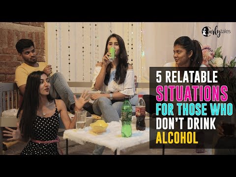 5 Relatable Situations For Those Who Don’t Drink Alcohol | Curly Tales