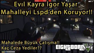 EightbornV Kayra Evıl İgor Mahalleyi Departmandan Koruyor!! - Lspd'yle Çatışma!! - EightbornV Rraene