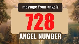 What Does Angel Number 728 Mean? Discovering 728 Hidden Messages