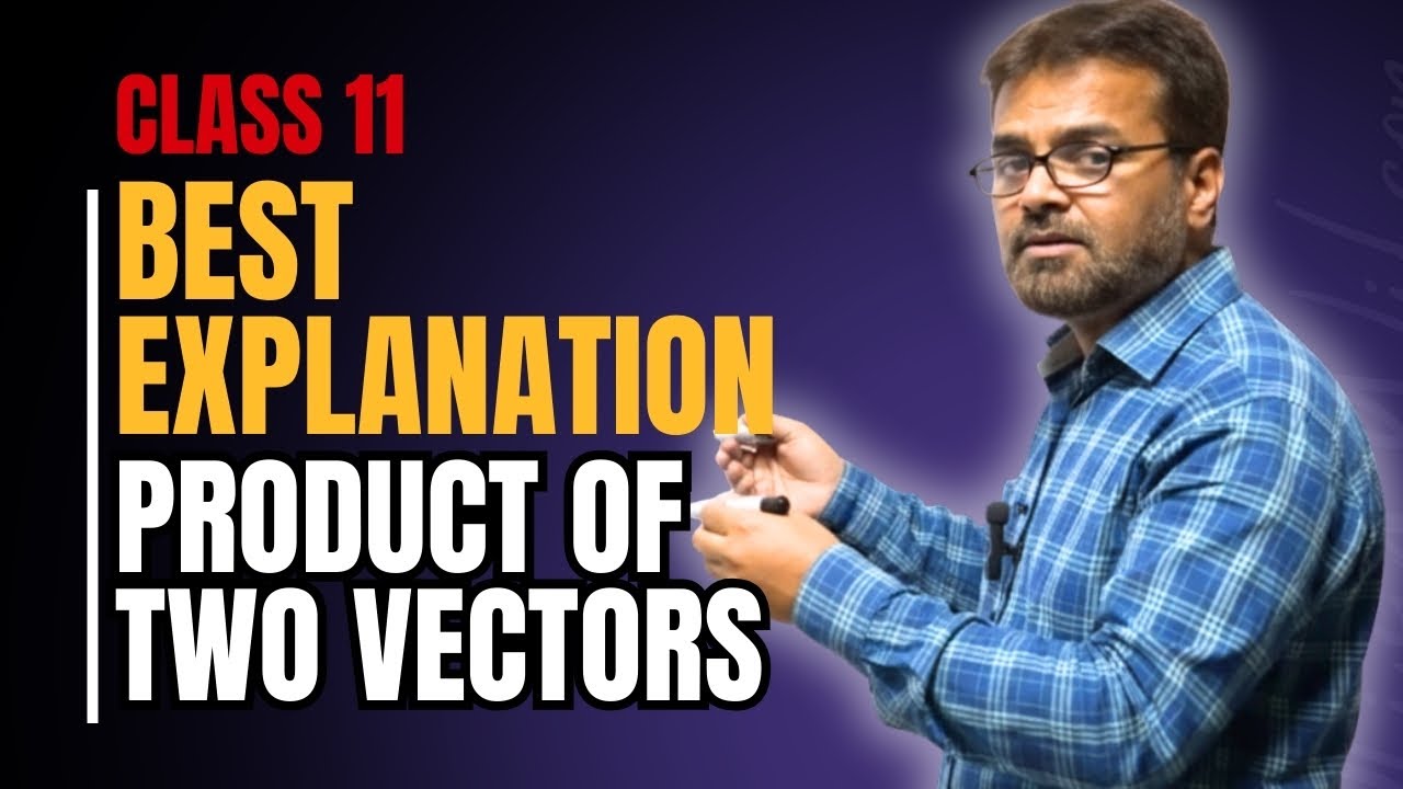 Physics Class 11 | Chapter 2 Kinematics | Product of Two Vectors | Dot ...