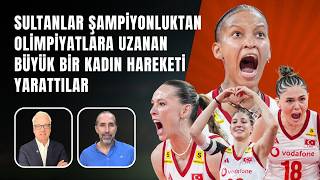Filenin Sultanları Şampiyonluktan Olimpiyatlara Uzanan Büyük Bir Kadın Hareketi Yarattılar