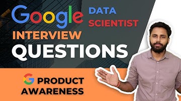 Google Product Awareness | Google Data Scientist Interview Questions