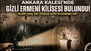Ankara Kalesinde Gizli Bir Ermeni Kilisesi Olduğunu Biliyormusunuz ?