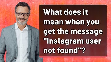 What does it mean when you get the message "Instagram user not found"?