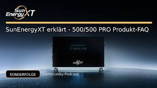 SunEnergyXT erklärt | 500/500 PRO Produkt-FAQ | MPPT-Leistung