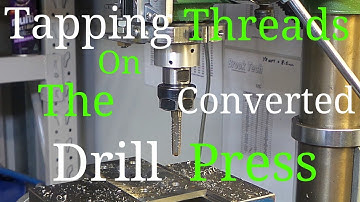 Tapping Threads On the Drill Mill Press.
