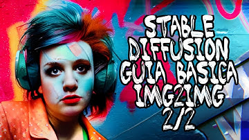 🤓 Stable Diffusion Guia Basica 🤓 - imagen a imagen 2/2 - Curso Ep. 4