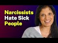 Why narcissists dont like sick people