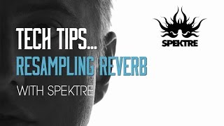 Resampling Reverb For Atmos And Risers - With Spektre - Tech Tips
