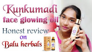 Honest review on Balu herbals Kunkumadi face glowing oil || Balu Herbals ||