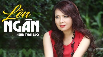 LÊN NGÀN - nsnd Thái Bảo | Em đi cắt lúa trên ngàn
