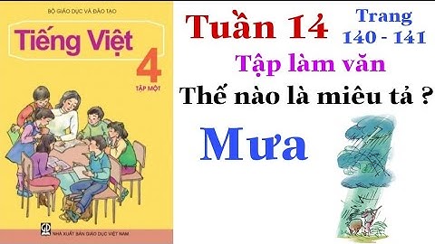Tiếng Việt Lớp 4 | Tuần 14 | Tập làm văn | THẾ NÀO LÀ MIÊU TẢ | Trang 140 - 141