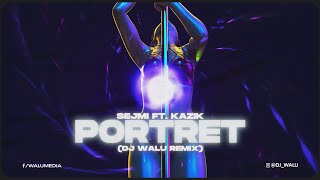 SEJMI FT. KAZIK - PORTRET (DJ WALU REMIX) 2023