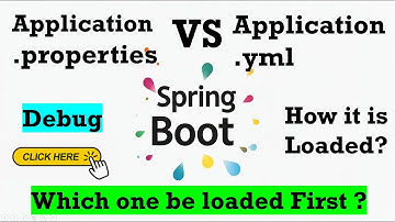 How does Spring Boot load properties | Loads First | application.properties vs application.yml