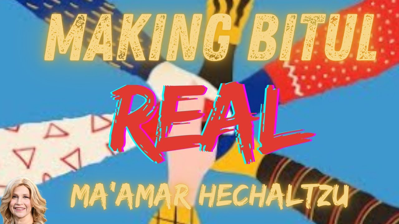 Making Bitul Real Ma'amar Hechaltzu - YouTube