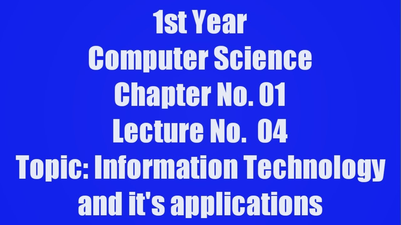 Lec #4: Information Technology and it's applications