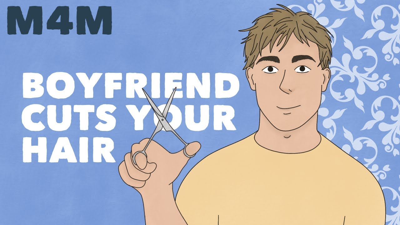 [M4M] Boyfriend Gives You a Much Needed Haircut (Gay ASMR Roleplay) [BF RP] [Cute] [Romantic]