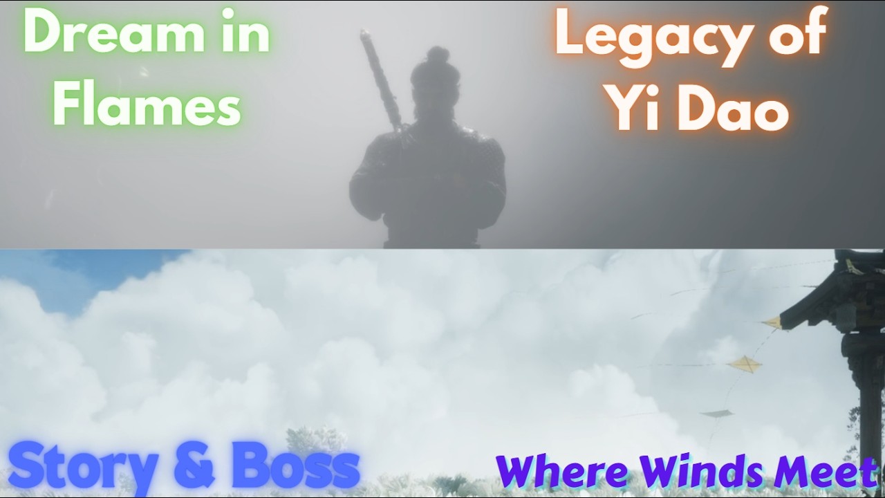 Dream in Flames & Legacy of Yi Dao - Story & Boss | Where Winds Meet