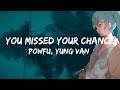 Powfu x Yung Van - You Missed Your Chance (Lyrics Video)