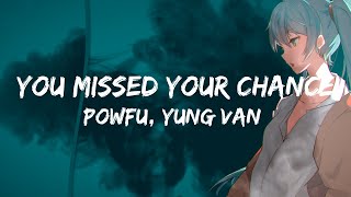 Powfu x Yung Van - You Missed Your Chance (Lyrics Video)