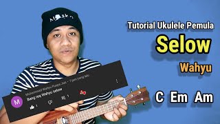 Selow - Wahyu tutorial ukulele