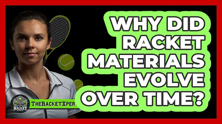 Why Did Racket Materials Evolve Over Time? - The Racket Xpert