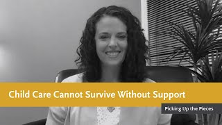 Child Care Cannot Survive Without Support | Picking Up the Pieces