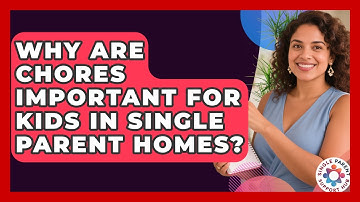 Why Are Chores Important For Kids In Single Parent Homes? - Single Parent Support Hub