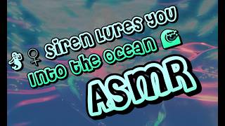 🧜‍♀️ Siren Who Lures You Into the Ocean 🌊 | ASMR
