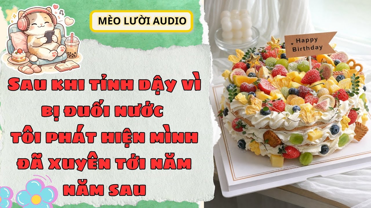 [ Truyện Audio ] SAU KHI TỈNH DẬY VÌ BỊ ĐUỐI NƯỚC, TÔI PHÁT HIỆN MÌNH XUYÊN KHÔNG I Mèo Lười Audio