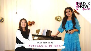 Nostalgia Di SMA - Mayangsari ( MUSIK SHOW AKUSTIK )