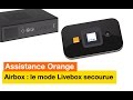 Assistance orange  la livebox en mode secourue avec lairbox  orange