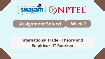 International Trade - Theory and Empirics Week 2 || NPTEL ANSWERS | #nptel #nptel2025 #myswayam