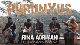 Purunyus - Cover Rima Adriyani Ft Anjar Boleaz & Sora Saparakanca